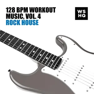 128 BPM Workout Music, Vol. 4 - Rock House