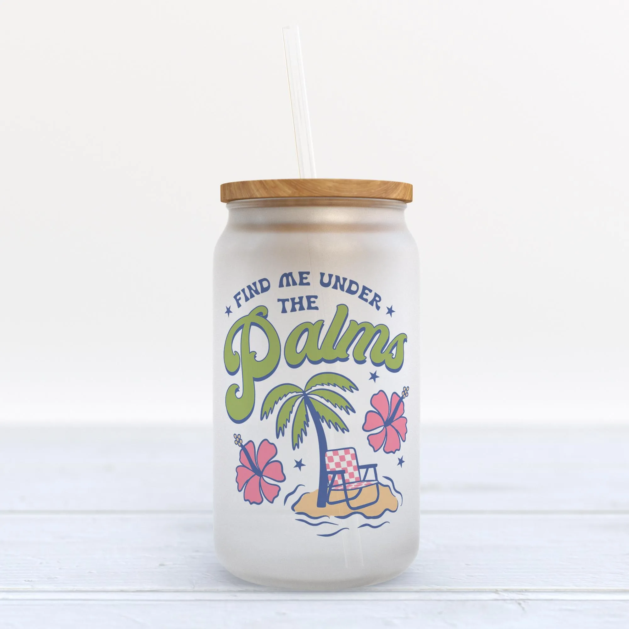 Find Me Under the Palms Frosted Glass Can Tumbler