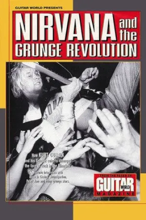 GUITAR WORLD PRESENTS NIRVANA AND GRUNGE REVOL (O/P)