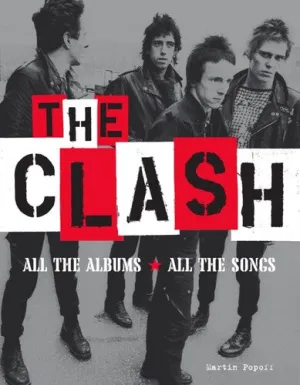 The Clash: All the Albums, All the Songs (Large Item, Hardcover)